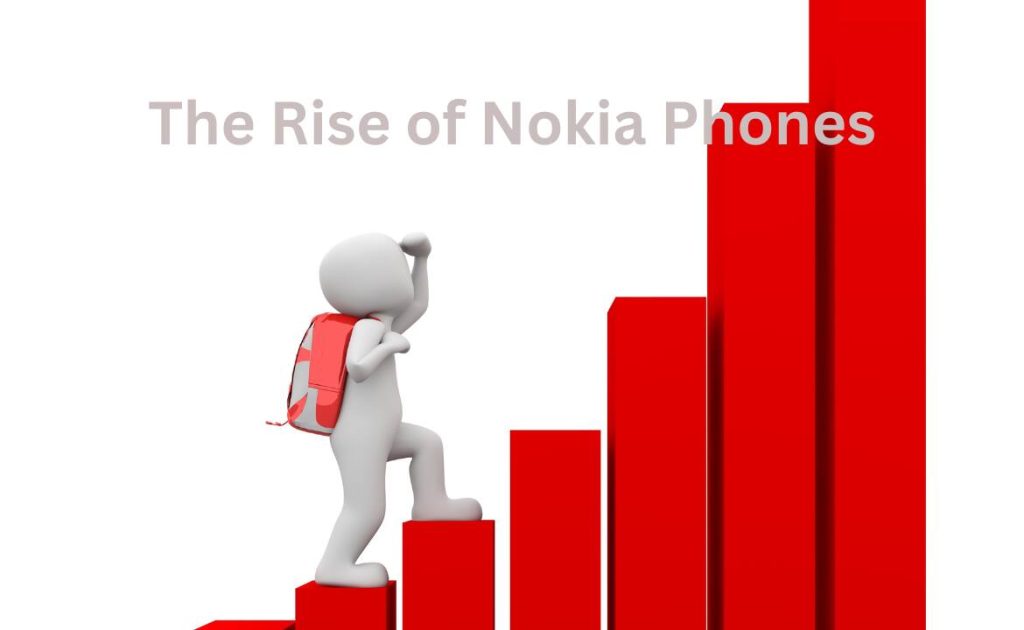 The Rise of Nokia Phones