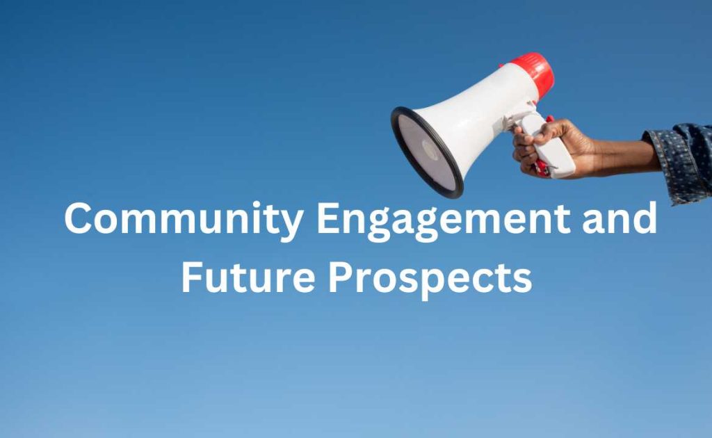 6. Community Engagement and Future Prospects