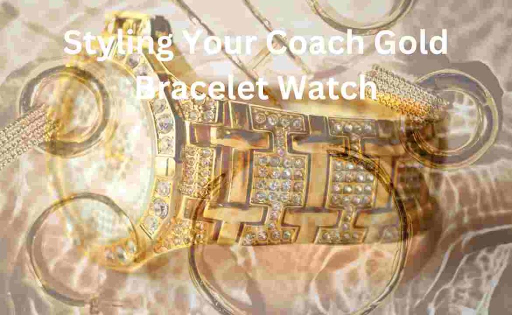 Styling Your Coach Gold Bracelet Watch