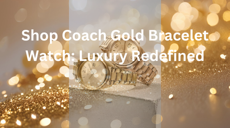 Shop Coach Gold Bracelet Watch: Luxury Redefined