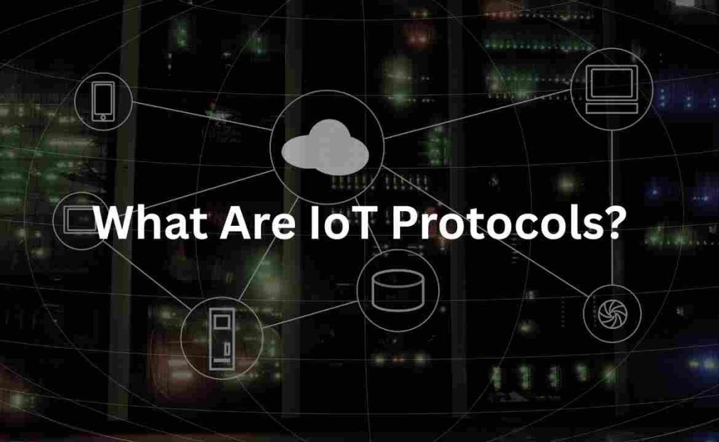 What Are IoT Protocols?