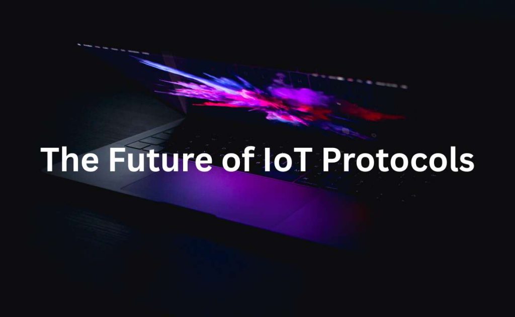 The Future of IoT Protocols