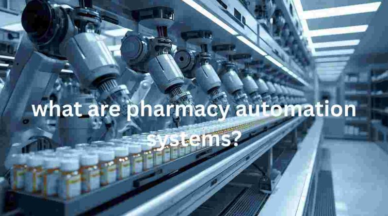 What Are Pharmacy Automation Systems? Practical Guide for 2026
